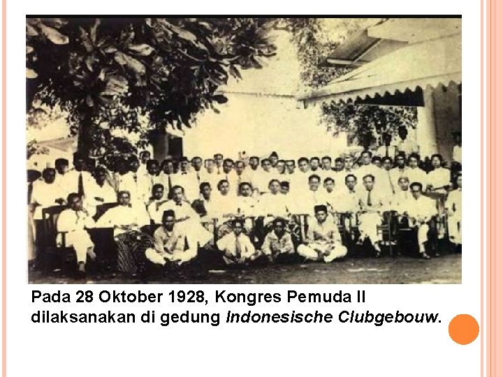 Pada 28 Oktober 1928, Kongres Pemuda II dilaksanakan di gedung Indonesische Clubgebouw. 