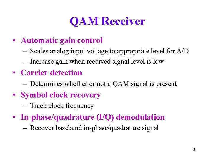 QAM Receiver • Automatic gain control – Scales analog input voltage to appropriate level