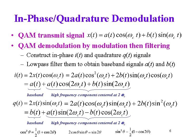 In-Phase/Quadrature Demodulation • QAM transmit signal • QAM demodulation by modulation then filtering –