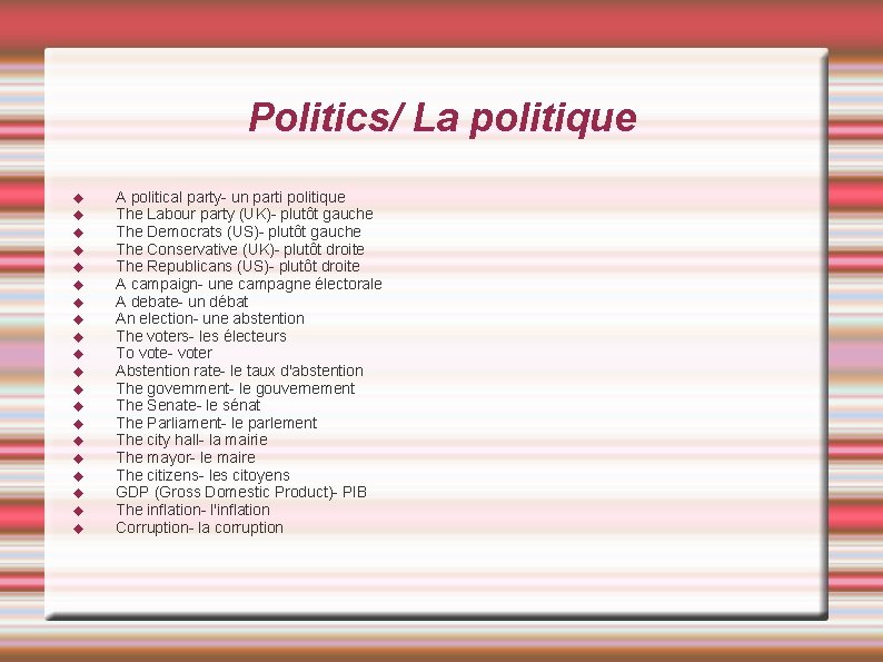 Politics/ La politique A political party- un parti politique The Labour party (UK)- plutôt