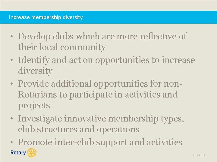 Increase membership diversity • Develop clubs which are more reflective of their local community