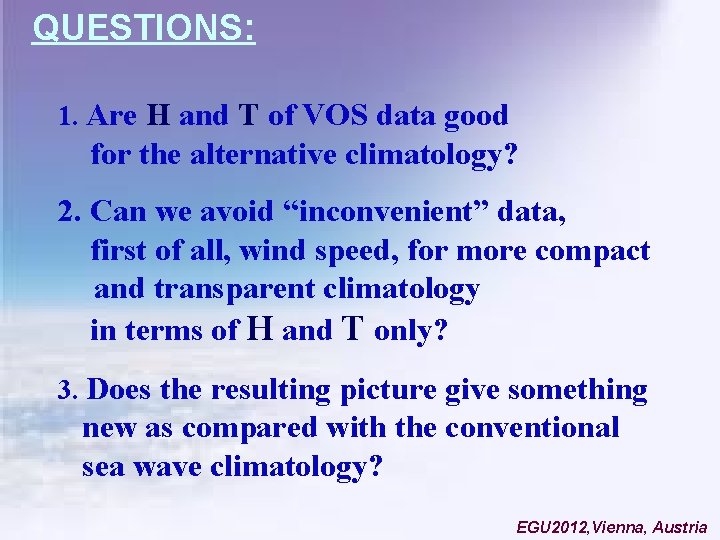 QUESTIONS: 1. Are H and T of VOS data good for the alternative climatology?