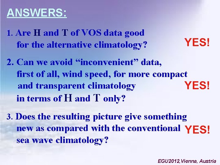 ANSWERS: 1. Are H and T of VOS data good for the alternative climatology?