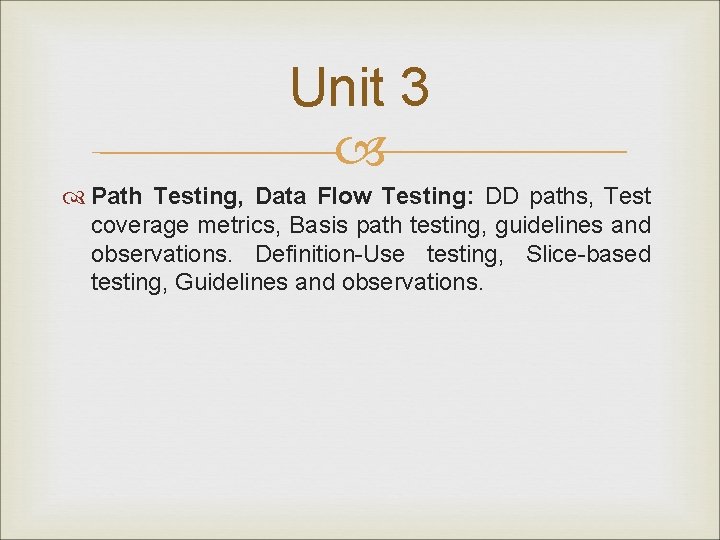 Unit 3 Path Testing, Data Flow Testing: DD paths, Test coverage metrics, Basis path