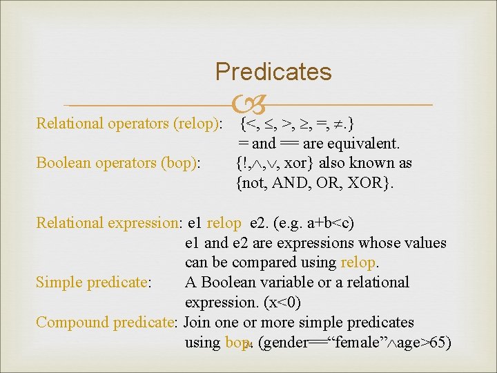 Predicates Relational operators (relop): {<, , >, , =, . } Boolean operators (bop):