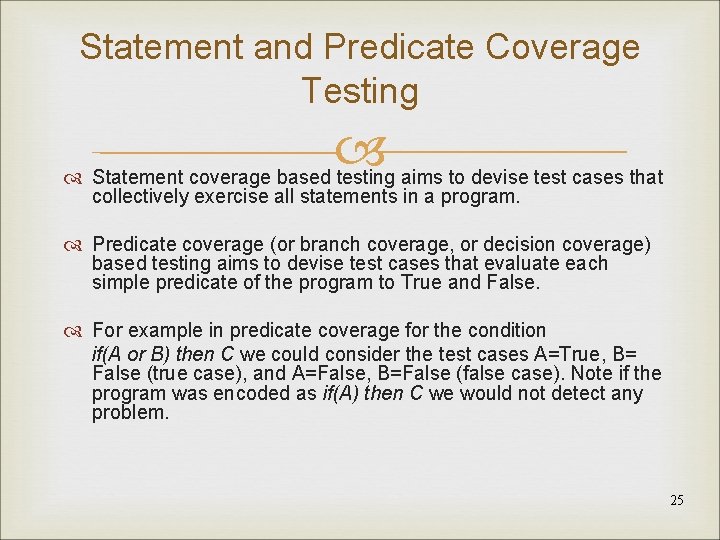 Statement and Predicate Coverage Testing Statement coverage based testing aims to devise test cases