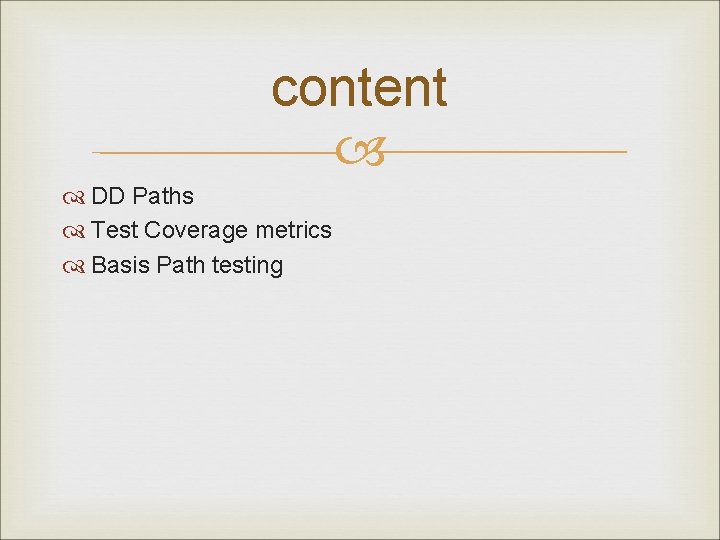 content DD Paths Test Coverage metrics Basis Path testing 