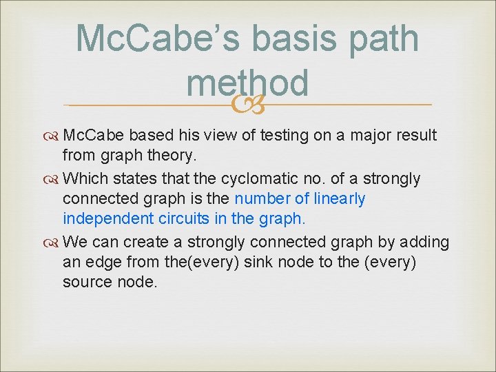 Mc. Cabe’s basis path method Mc. Cabe based his view of testing on a
