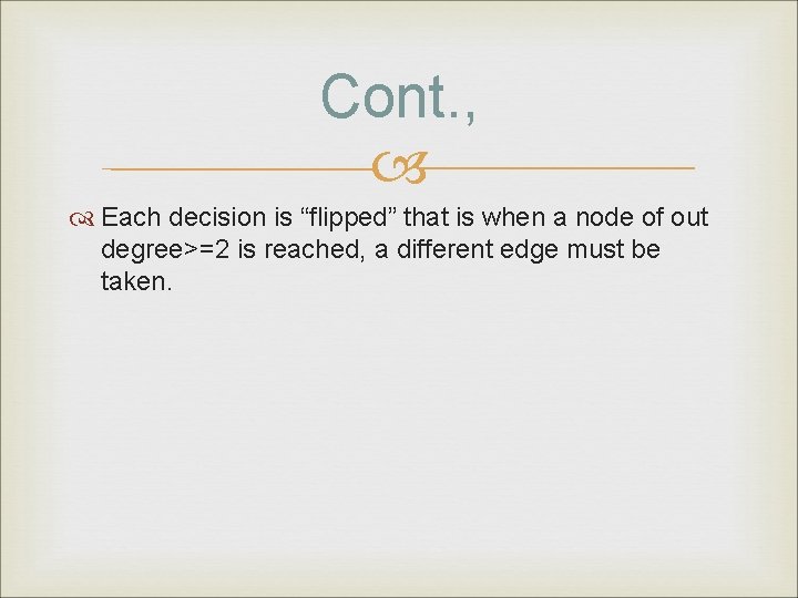 Cont. , Each decision is “flipped” that is when a node of out degree>=2