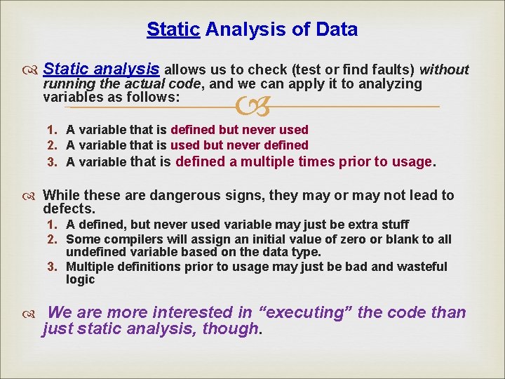 Static Analysis of Data Static analysis allows us to check (test or find faults)
