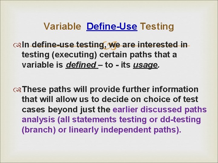 Variable Define-Use Testing In define-use testing, we are interested in testing (executing) certain paths