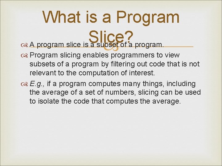 What is a Program Slice? A program slice is a subset of a program.