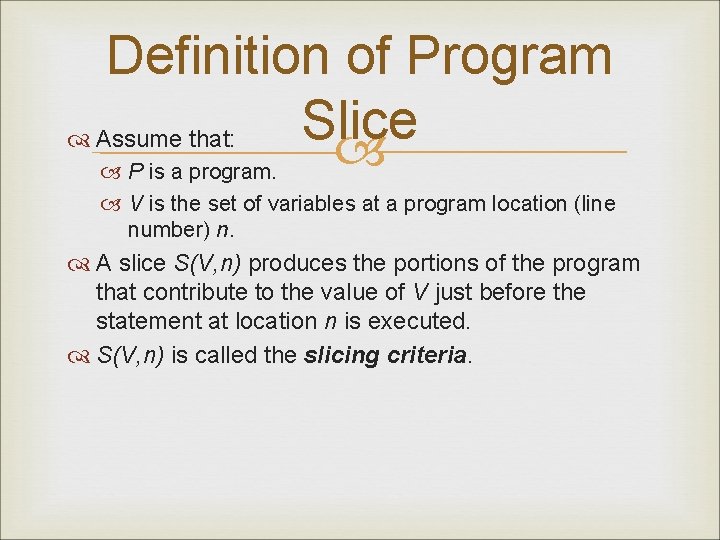 Definition of Program Slice Assume that: P is a program. V is the set