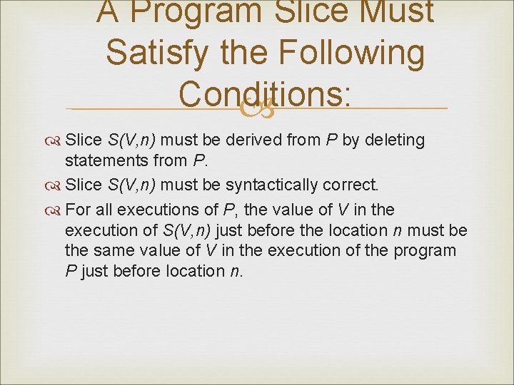 A Program Slice Must Satisfy the Following Conditions: Slice S(V, n) must be derived