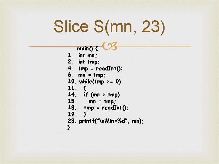 Slice S(mn, 23) main() { 1. int mn; 2. int tmp; 4. tmp =