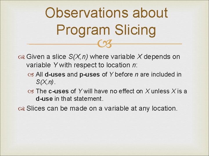 Observations about Program Slicing Given a slice S(X, n) where variable X depends on