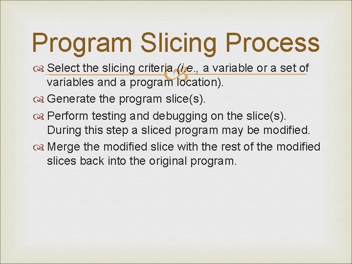 Program Slicing Process Select the slicing criteria (i. e. , a variable or a