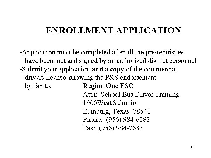 ENROLLMENT APPLICATION -Application must be completed after all the pre-requisites have been met and