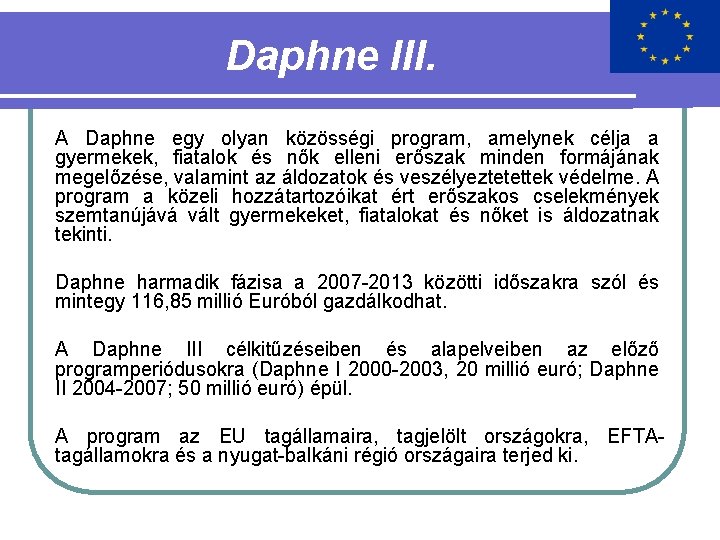 Daphne III. A Daphne egy olyan közösségi program, amelynek célja a gyermekek, fiatalok és