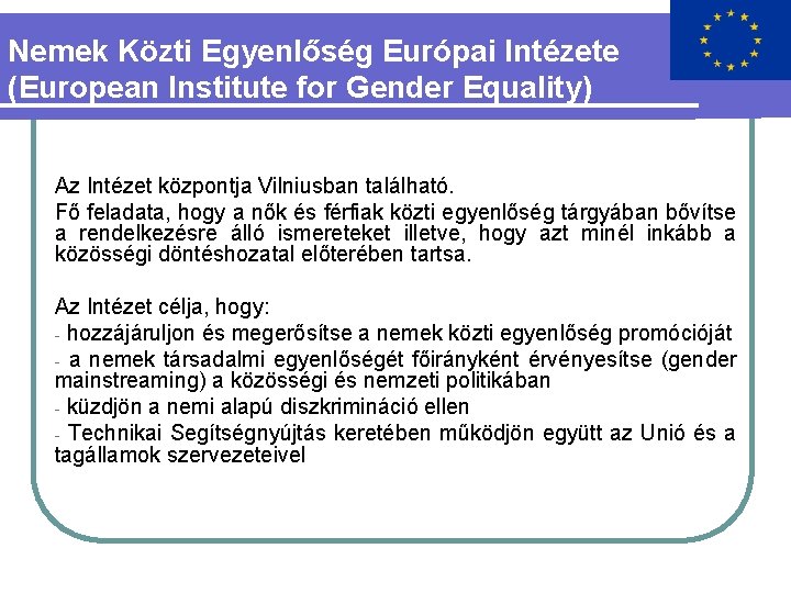 Nemek Közti Egyenlőség Európai Intézete (European Institute for Gender Equality) Az Intézet központja Vilniusban
