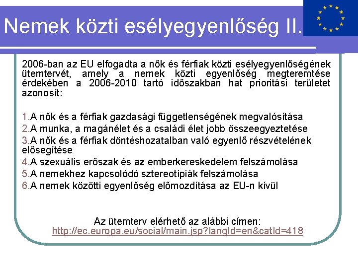 Nemek közti esélyegyenlőség II. 2006 -ban az EU elfogadta a nők és férfiak közti