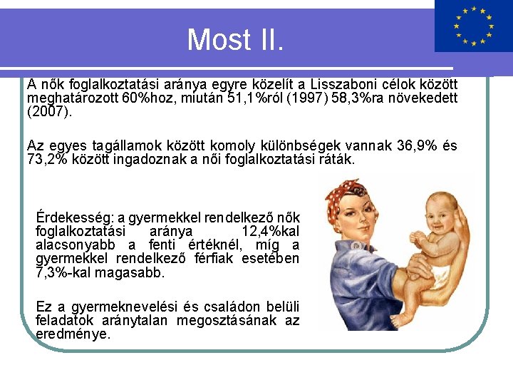 Most II. A nők foglalkoztatási aránya egyre közelít a Lisszaboni célok között meghatározott 60%hoz,