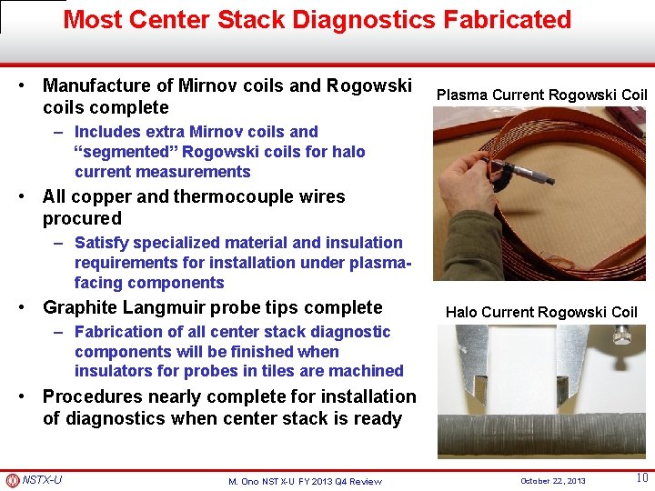 Most Center Stack Diagnostics Fabricated • Manufacture of Mirnov coils and Rogowski coils complete