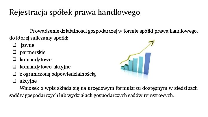 Rejestracja spółek prawa handlowego Prowadzenie działalności gospodarczej w formie spółki prawa handlowego, do której