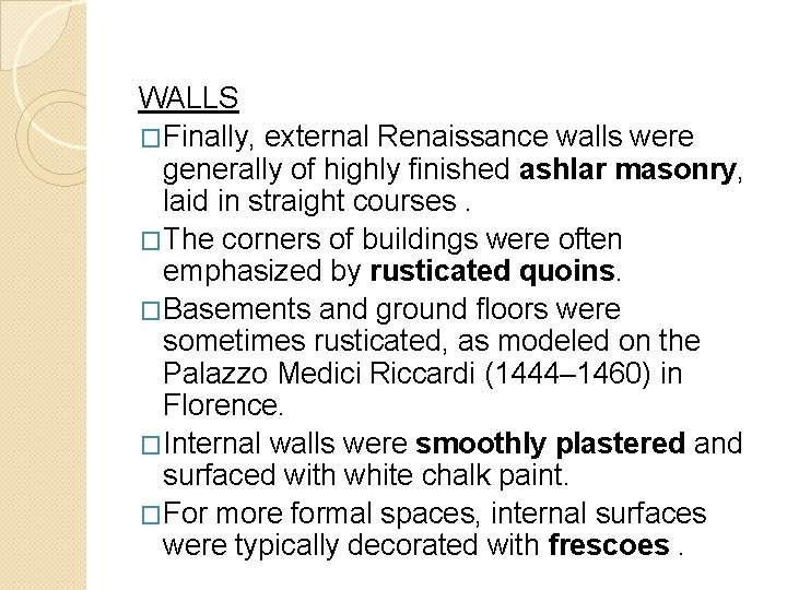 WALLS �Finally, external Renaissance walls were generally of highly finished ashlar masonry, laid in