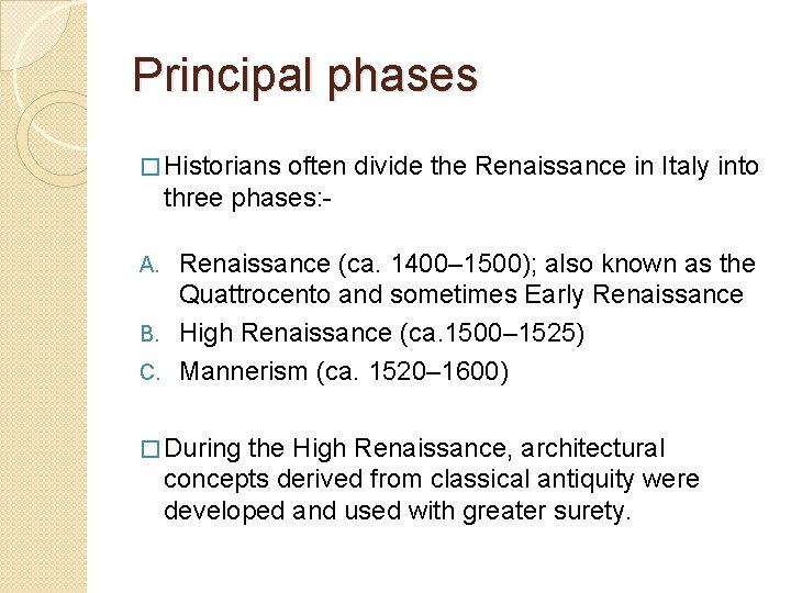 Principal phases � Historians often divide the Renaissance in Italy into three phases: -