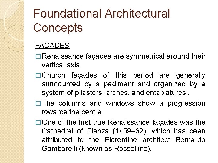 Foundational Architectural Concepts FAÇADES � Renaissance façades are symmetrical around their vertical axis. �