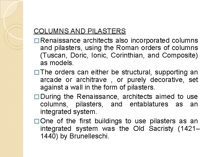 COLUMNS AND PILASTERS � Renaissance architects also incorporated columns and pilasters, using the Roman