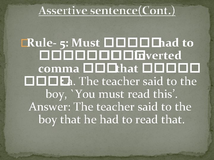 Assertive sentence(Cont. ) �Rule- 5: Must �����had to ������� Inverted comma ���that ����� :