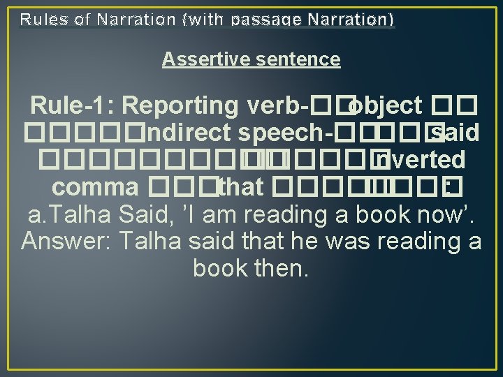 Rules of Narration (with passage Narration) Assertive sentence Rule-1: Reporting verb-��object �� �����indirect speech-�����