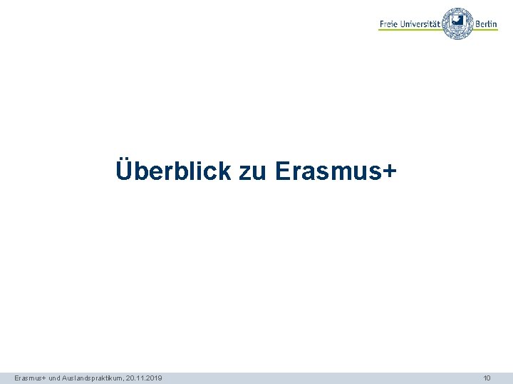 Überblick zu Erasmus+ und Auslandspraktikum, 20. 11. 2019 10 