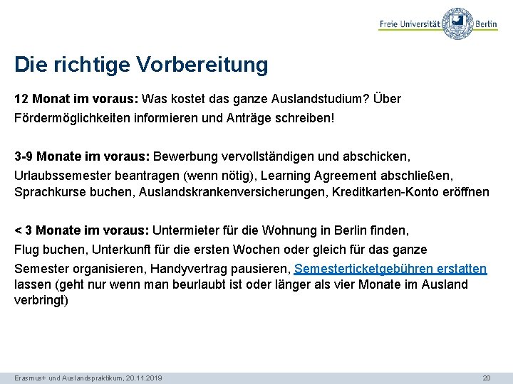 Die richtige Vorbereitung 12 Monat im voraus: Was kostet das ganze Auslandstudium? Über Fördermöglichkeiten