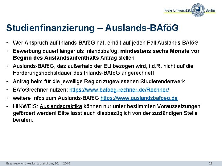 Studienfinanzierung – Auslands-BAföG • Wer Anspruch auf Inlands-BAföG hat, erhält auf jeden Fall Auslands-BAföG