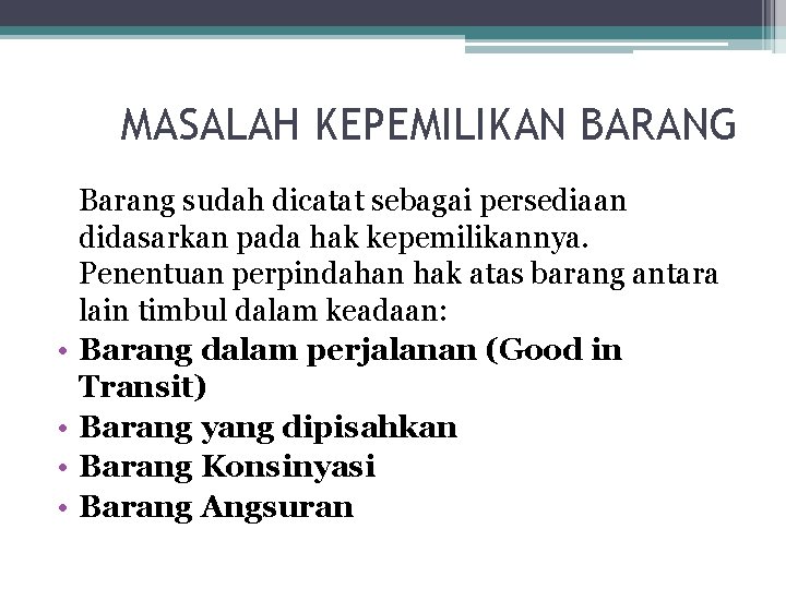 MASALAH KEPEMILIKAN BARANG • • Barang sudah dicatat sebagai persediaan didasarkan pada hak kepemilikannya.