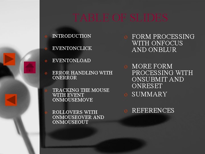TABLE OF SLIDES o INTRODUCTION o EVENTONCLICK o EVENTONLOAD o ERROR HANDLING WITH ONERROR TABLE OF SLIDES o INTRODUCTION o EVENTONCLICK o EVENTONLOAD o ERROR HANDLING WITH ONERROR