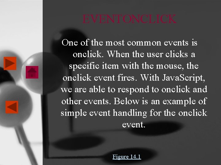 EVENTONCLICK One of the most common events is onclick. When the user clicks a EVENTONCLICK One of the most common events is onclick. When the user clicks a