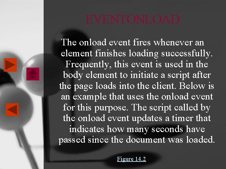 EVENTONLOAD The onload event fires whenever an element finishes loading successfully. Frequently, this event EVENTONLOAD The onload event fires whenever an element finishes loading successfully. Frequently, this event