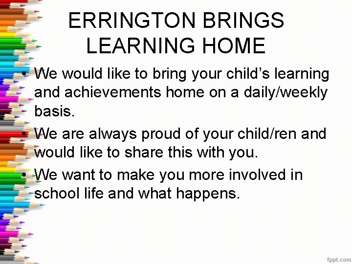 ERRINGTON BRINGS LEARNING HOME • We would like to bring your child’s learning and