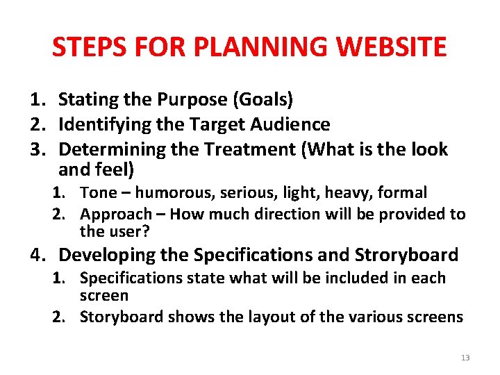 STEPS FOR PLANNING WEBSITE 1. Stating the Purpose (Goals) 2. Identifying the Target Audience