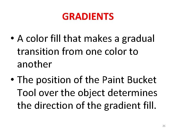 GRADIENTS • A color fill that makes a gradual transition from one color to