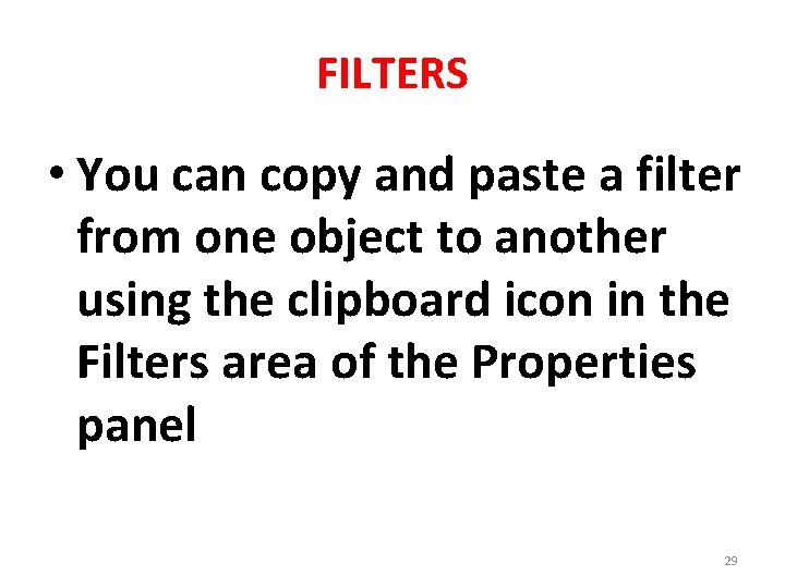 FILTERS • You can copy and paste a filter from one object to another