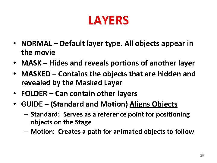 LAYERS • NORMAL – Default layer type. All objects appear in the movie •