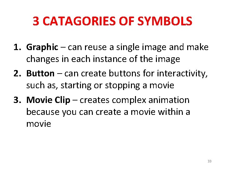 3 CATAGORIES OF SYMBOLS 1. Graphic – can reuse a single image and make