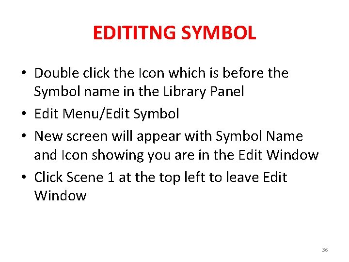 EDITITNG SYMBOL • Double click the Icon which is before the Symbol name in