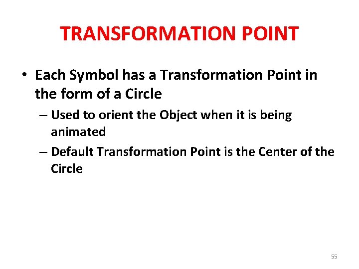 TRANSFORMATION POINT • Each Symbol has a Transformation Point in the form of a