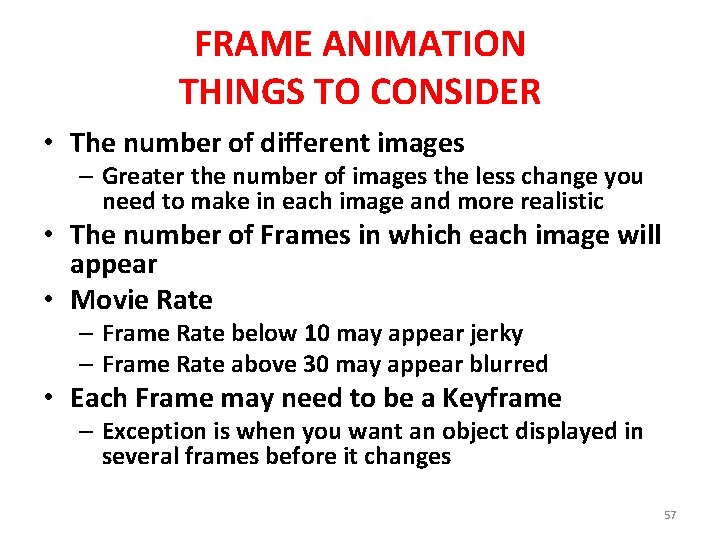 FRAME ANIMATION THINGS TO CONSIDER • The number of different images – Greater the